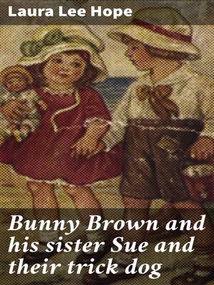 cover image of Bunny Brown and his sister Sue and their trick dog